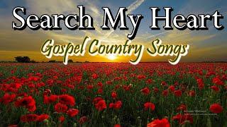 SEARCH MY HEART - TOP COUNTRY GOSPEL SONG