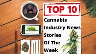 Top 10 Marijuana Industry News Stories Of The Week