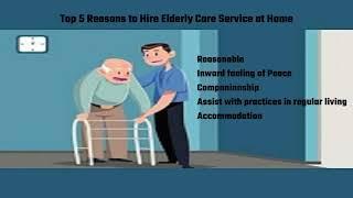 Top 5 Reasons to Hire Elderly Care Service at Home