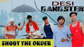 Desi Gangster || Shoot The Order || Desi On Top || 16 Saal Khalnayak || Gangwar Story || Desi Aukkat