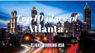 Top 10 Visiting place of Atlanta | Easy way to usa flight booking