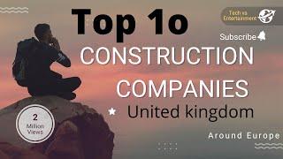 Top 10 Popular Construction companies in UK & Canada || Best Construction Company