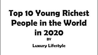 #Richest #young Top 10 Young Richest People in the World