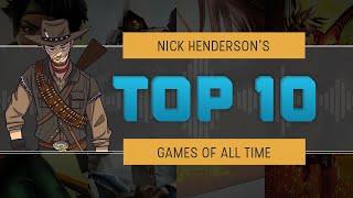 Nick Henderson's Top 10 Games of All Time