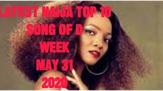 LATEST NAIJA TOP 10 SONG OF THE WEEK/MAY 31 2020(Sammy ontv)