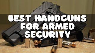 Top 10 Best Handguns for Armed Security 2022