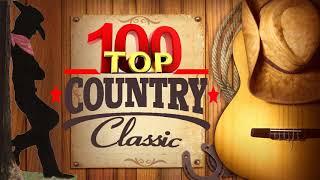 Top 100 Classic Country Songs Of All Time  - Greatest Old Country Music Hits Collection