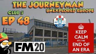 FM20 - The Journeyman Unexplored Europe Croatia - C5 EP48 - FAREWELL - Football Manager 2020