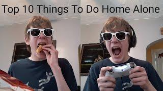 Top 10 Things To Do Home Alone!!!