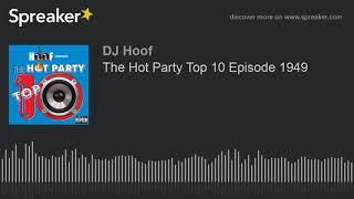 The Hot Party Top 10 Episode 1949