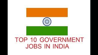 TOP 10 GOVERNMENT JOBS IN INDIA 2020