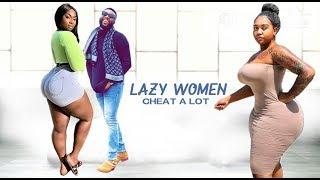 LAZY WOMEN CHEAT A LOT 1 LATEST TRENDING NIGERIAN MOVIES 2020 NEW NIGERIAN MOVIES 2020