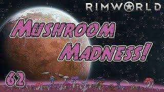 Rimworld: Mushroom Madness - Part 62: Relationship Problems? Now?!