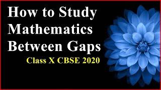 How to study mathematics between gaps in Board exam 2020 CBSE board exam 2020 Class 10 math