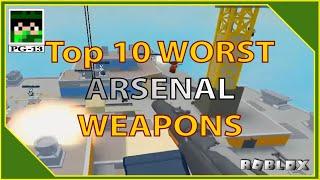 Top 10 WORST weapons in Arsenal