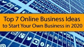 Top 7 Online Business Ideas to Start your Own Business in 2020