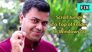 Scroll Up To The Top Automatically In Folder In Windows 10 | How To Fix Scroll Up Issue On Windows