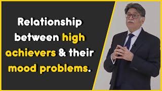 Relationship between high achievers & their mood problems!