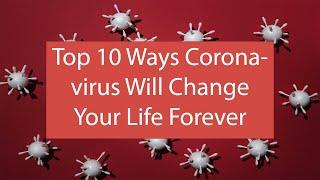 TOP 10 Ways Coronavirus Will Change Your Life Forever