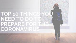 Top 10 Things You Need To Do To Prepare For The Coronavirus/Covid-19