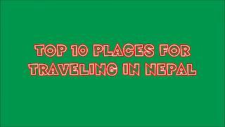 TOP 10 PLACES FOR TRAVELING IN NEPAL