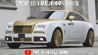 Worlds Top 9 Most Luxurious Car | Extreme Luxury | The Notable Nine