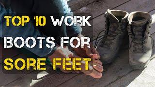 Top 10 Best Work Boots for Sore Feet