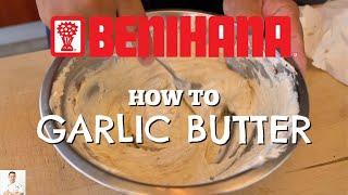 How To Make Benihana's Secret Garlic Butter