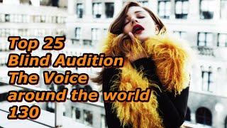 Top 25 Blind Audition (The Voice around the world 130)