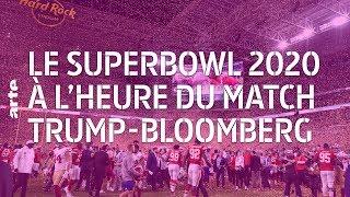 Le Superbowl 2020 à l’heure du match Trump-Bloomberg - 28 minutes - ARTE