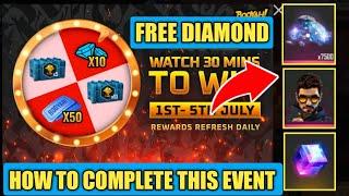 HOW TO COMPLETE WATCH 30 MINUTES TO WIN EVENT FULL DETAILS FREE FIRE || HOW TO GET FREE DIAMOND