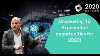 Uncovering 10 Exponential opportunities for 2020 #OpenEXO Salim Ismail