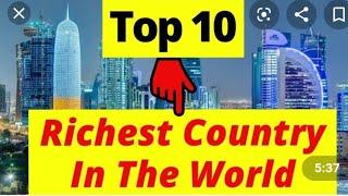 TOP 10 RICHEST COUNTRY IN THE WORLD
