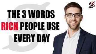 The 3 Words Rich People Use Every Day