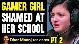 GAMER GIRL Is SHAMED At Her SCHOOL ft. SSSniperWolf PT 2 | Dhar Mann