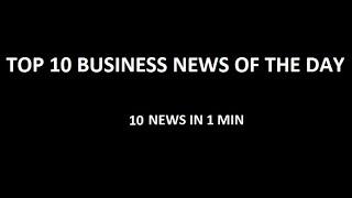 Top 10 business news | latest business stocks news| 10 news in 1 min | top 10 business news today |