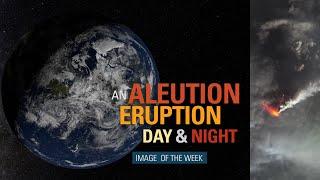 Image of the Week - An Aleutian Eruption, Day & Night