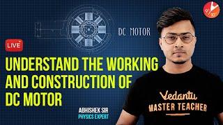 Understand the Working and Construction of a DC Motor | CBSE Class 10 Physics @Vedantu Class 9 & 10