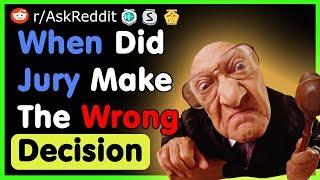 When Did Jury Make The Wrong Decision - (AskReddit Top Posts | Best Reddit Stories)