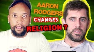 Why Aaron Rodgers CHANGED Religions (reaction)