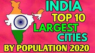 TOP 10 LARGEST CITIES INDIA BY POPULATION 2020 || TOP 10 BIGGEST CITIES INDIA 2020