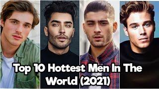 Top 10 Hottest Men In The World (2021)