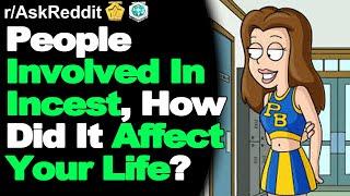 People Involved In Incest, How Did It Affect Your Life? (r/AskReddit Top Posts | Reddit Stories)