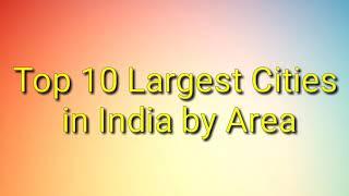 The top 10 largest cities in INDIA by area #TOP 10 CITY INDIA.