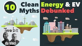 Debunking the Top 10 Myths of Electric Cars & Renewable Energy!