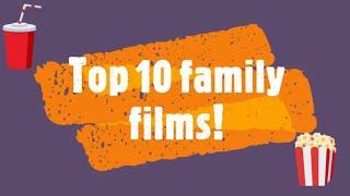 Top 10 family films