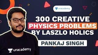 Let's Solve Physics! | 300 Creative Problems & Solutions by Laszlo Holics | JEE ADVANCED