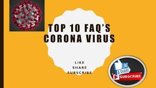 CORONA virus:  CAUSES, SYMPTOMS, CURE, TOP 10 FAQs, Myths busted, every thing you must know