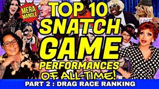 TOP 10 SNATCH GAME Performances OF ALL TIME! (Part 2) | RuPaul’s Drag Race Racking & Review