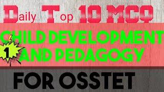 Child Development and pedagogy || TOP 10 MCQ||  FOR OSSTET